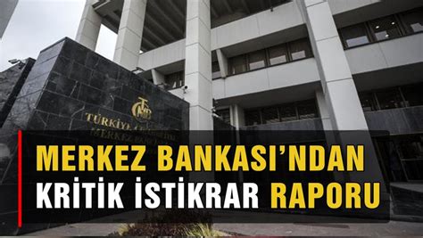 M­e­r­k­e­z­ ­B­a­n­k­a­s­ı­ ­İ­s­t­i­k­r­a­r­ ­R­a­p­o­r­u­n­u­ ­A­ç­ı­k­l­a­d­ı­